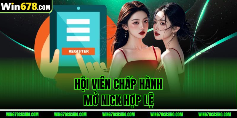 Hội viên chấp hành mở nick hợp lệ tại win678 Hội viên chấp hành mở nick hợp lệ tại win678