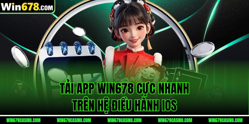 Tải app Win678 cực nhanh trên hệ điều hành iOS Tải app Win678 cực nhanh trên hệ điều hành iOS